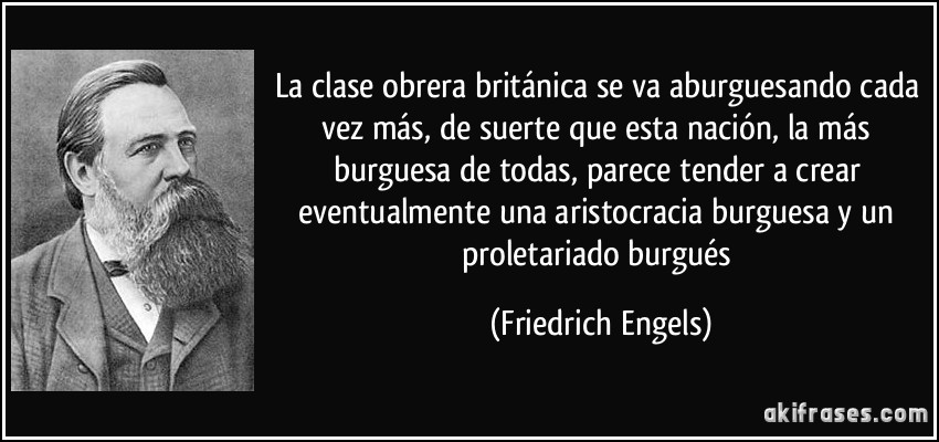 frase-la-clase-obrera-britanica-se-va-aburguesando-cada-vez-mas-de-suerte-que-esta-nacion-la-mas-friedrich-engels-145834